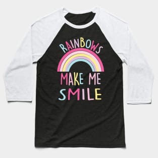 RAINBOWS MAKE ME SMILE Baseball T-Shirt